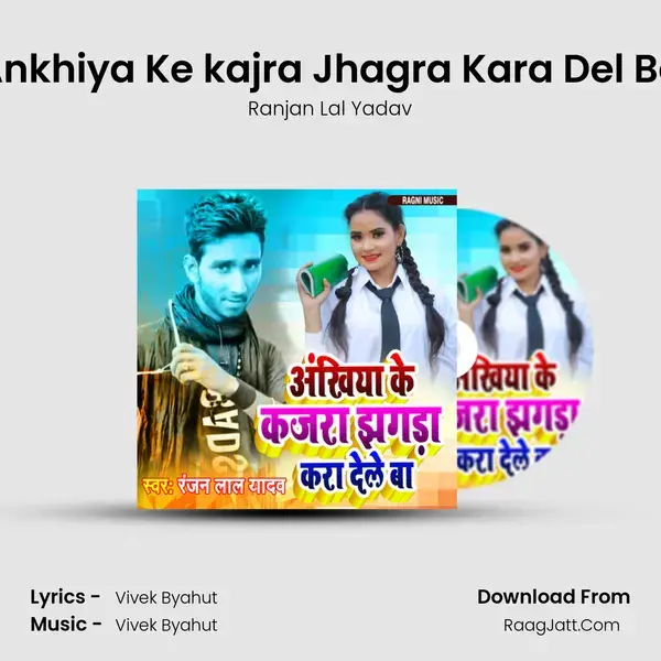 Ankhiya Ke kajra Jhagra Kara Del Ba mp3 song