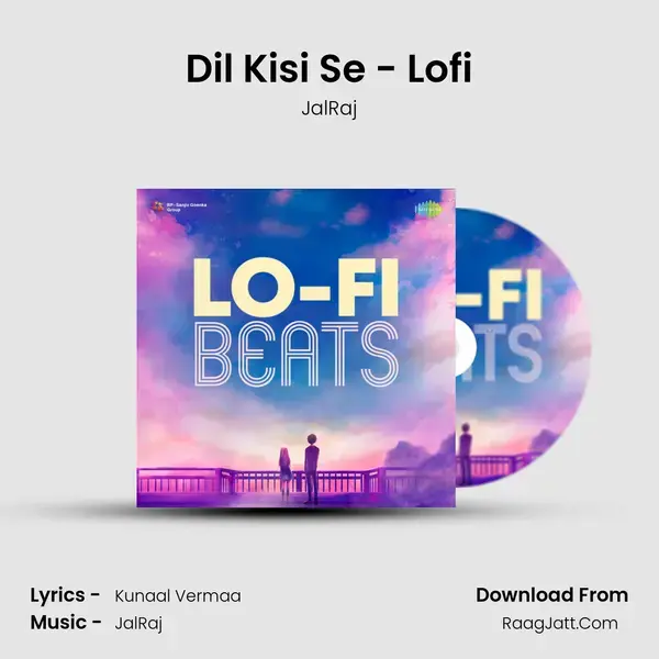 Dil Kisi Se - Lofi Song mp3 | JalRaj