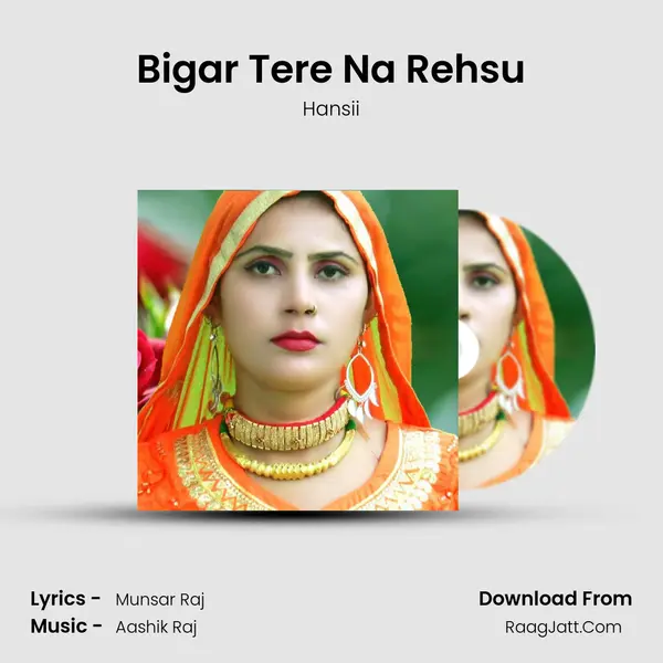 Bigar Tere Na Rehsu Song mp3 | Hansii