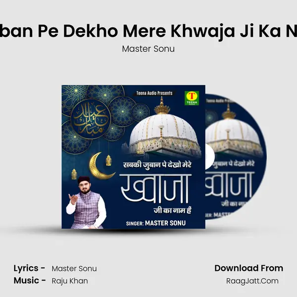 Sabki Zuban Pe Dekho Mere Khwaja Ji Ka Naam Hai mp3 song