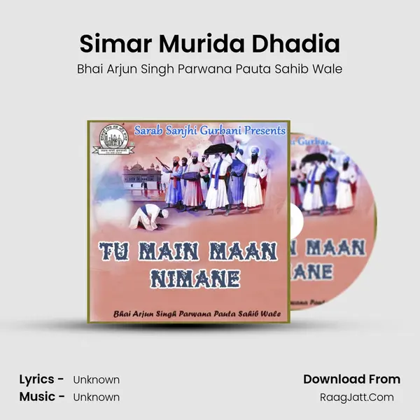 Simar Murida Dhadia Song mp3 | Bhai Arjun Singh Parwana Pauta Sahib Wale