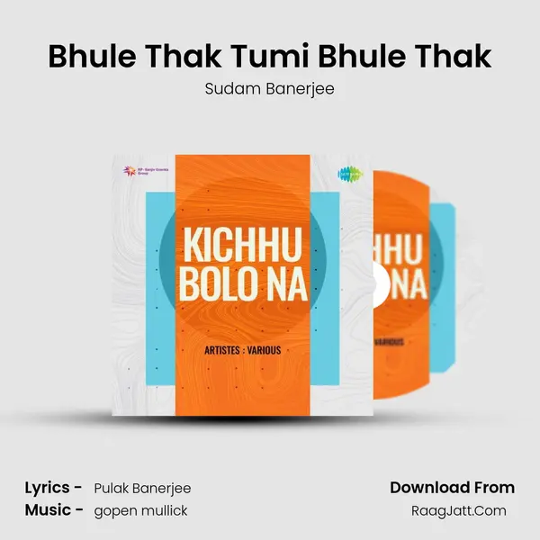 Bhule Thak Tumi Bhule Thak mp3 song