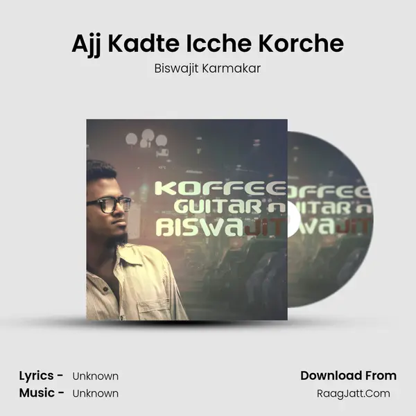 Ajj Kadte Icche Korche mp3 song