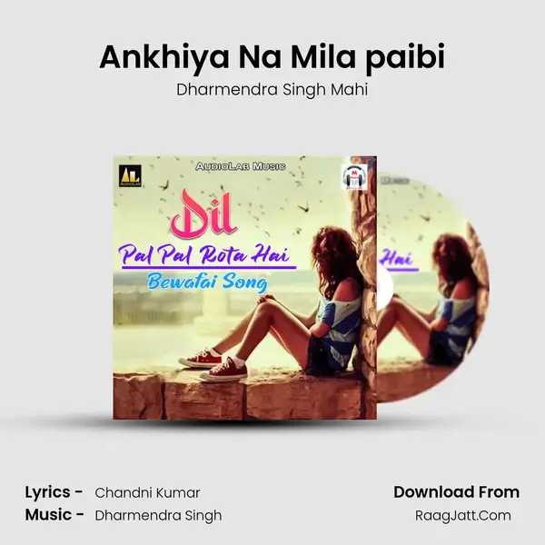 Ankhiya Na Mila paibi Song mp3 | Dharmendra Singh Mahi