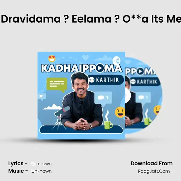 #45 â€¢ S3 â€¢ E9 â€¢ Dravidama ? Eelama ? O**a Its Me China Ft. Chriznil TikTok Song mp3 | 