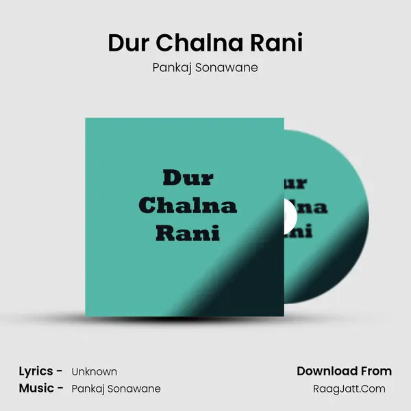 Dur Chalna Rani mp3 song