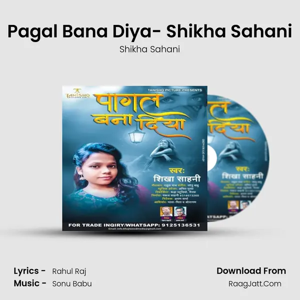 Pagal Bana Diya- Shikha Sahani mp3 song