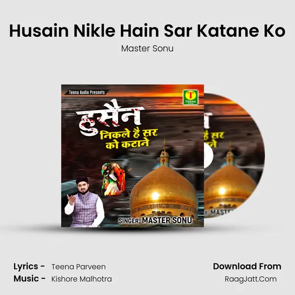 Husain Nikle Hain Sar Katane Ko mp3 song