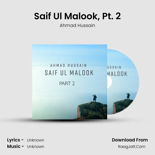 Saif Ul Malook, Pt. 2 Song mp3 | Ahmad Hussain