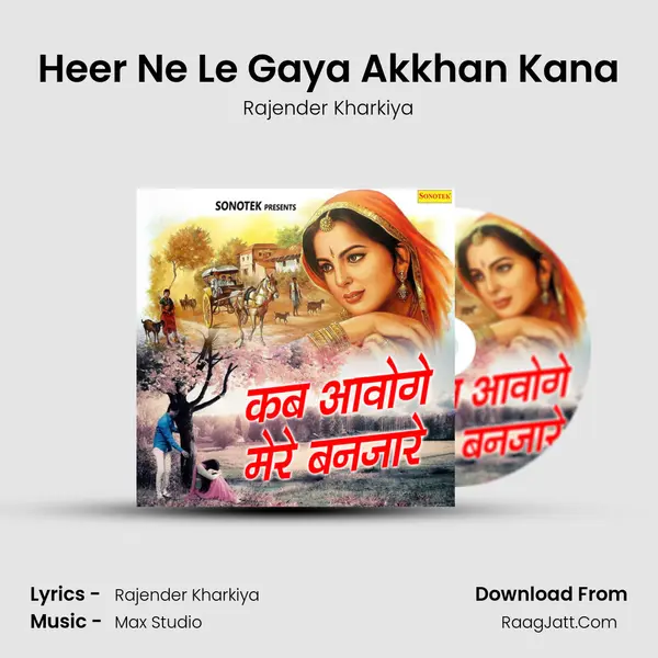 Heer Ne Le Gaya Akkhan Kana Song mp3 | Rajender Kharkiya