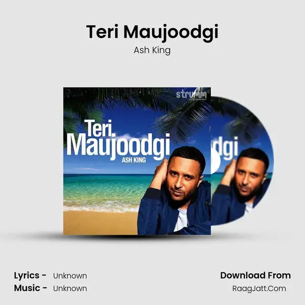 Teri Maujoodgi Song mp3 | Ash King