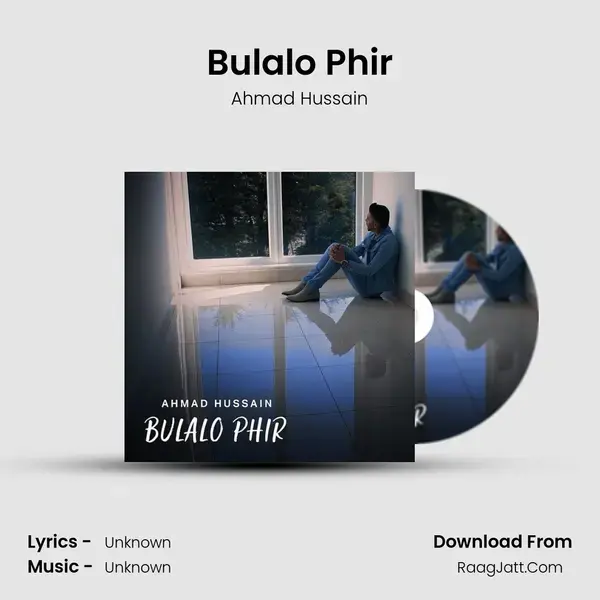 Bulalo Phir Song mp3 | Ahmad Hussain