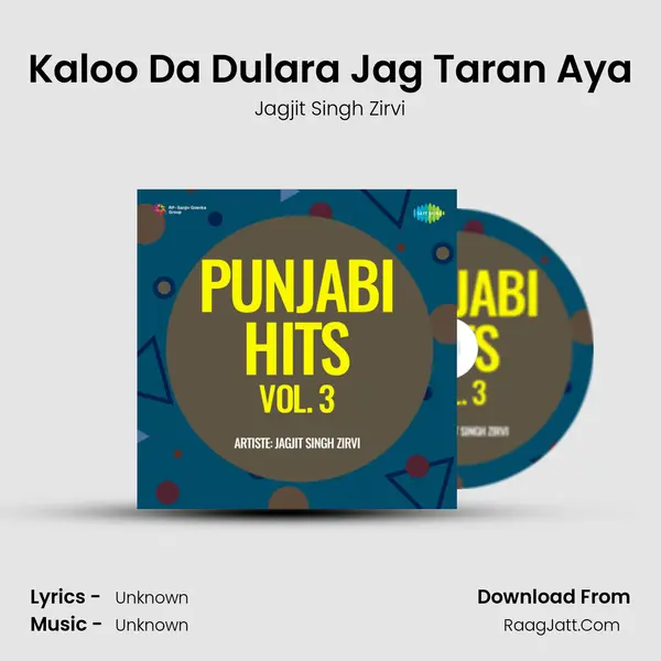 Kaloo Da Dulara Jag Taran Aya Song mp3 | Jagjit Singh Zirvi