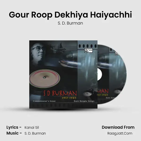 Gour Roop Dekhiya Haiyachhi Song mp3 | S. D. Burman