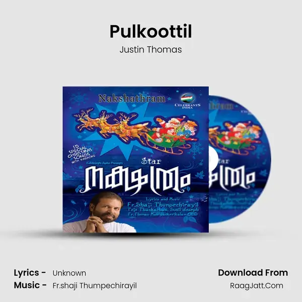 Pulkoottil Song mp3 | Justin Thomas