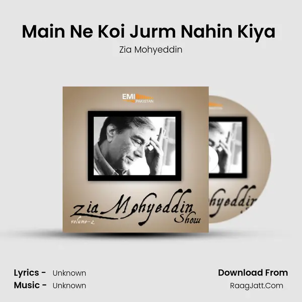 Main Ne Koi Jurm Nahin Kiya (Live) Song mp3 | Zia Mohyeddin