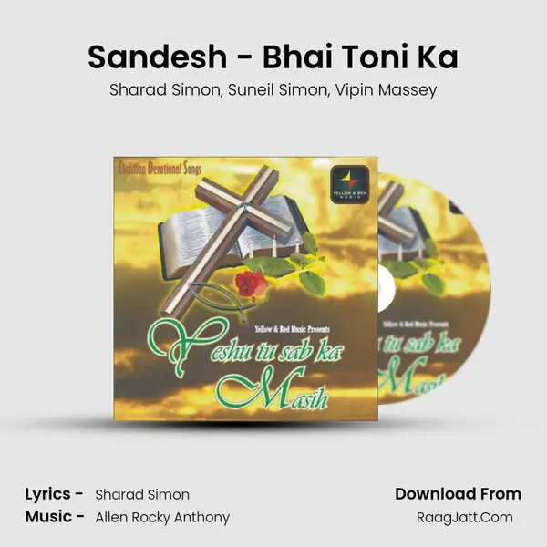 Sandesh - Bhai Toni Ka Song mp3 | Sharad Simon