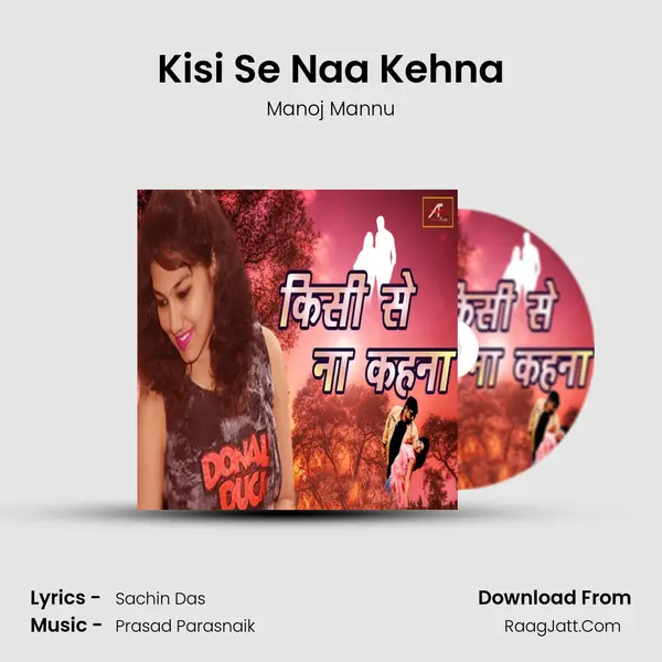 Kisi Se Naa Kehna Song mp3 | Manoj Mannu