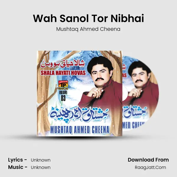 Wah Sanol Tor Nibhai Song mp3 | Mushtaq Ahmed Cheena