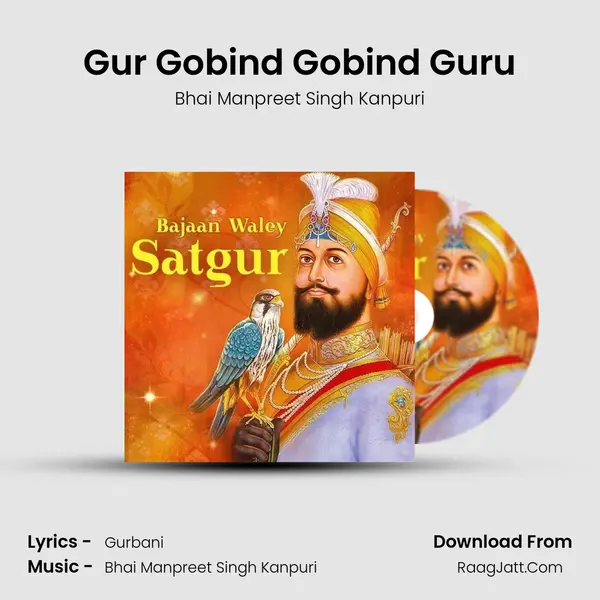 Gur Gobind Gobind Guru Song mp3 | Bhai Manpreet Singh Kanpuri