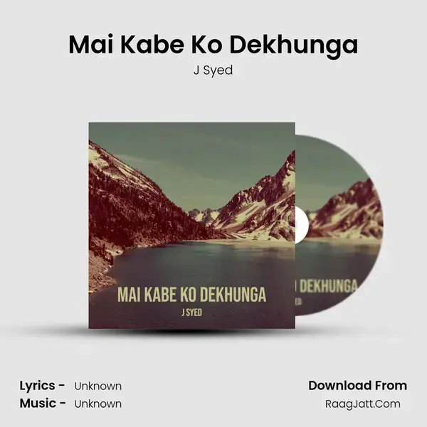 Mai Kabe Ko Dekhunga Song mp3 | J Syed