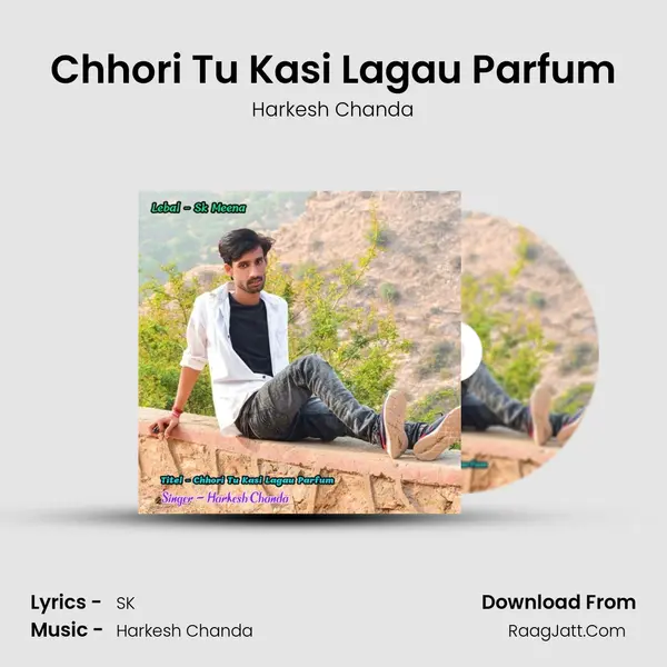 Chhori Tu Kasi Lagau Parfum mp3 song