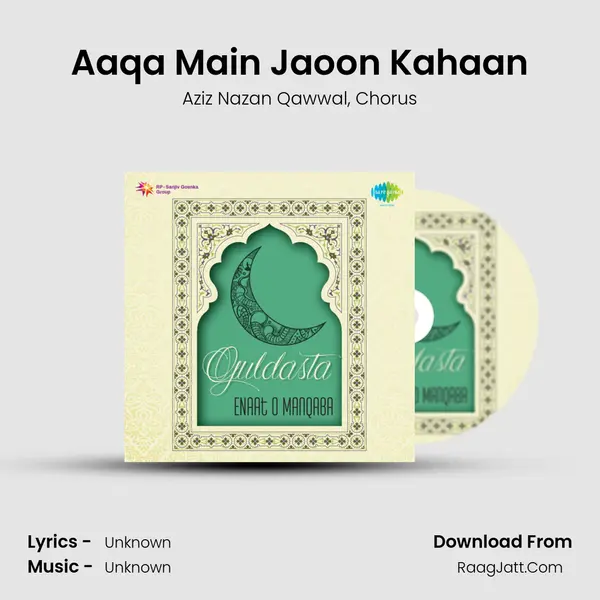 Aaqa Main Jaoon Kahaan Song mp3 | Aziz Nazan Qawwal