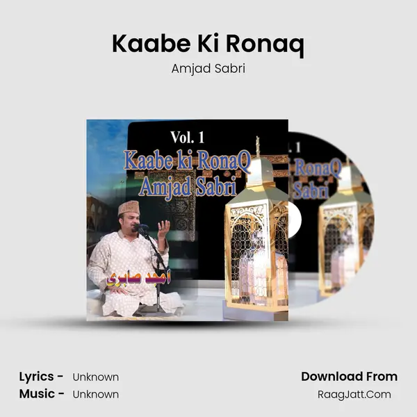 Kaabe Ki Ronaq Song mp3 | Amjad Sabri