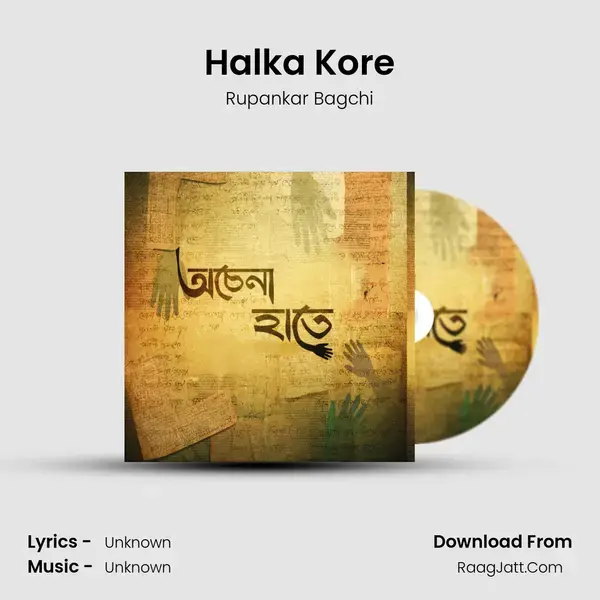 Halka Kore Song mp3 | Rupankar Bagchi