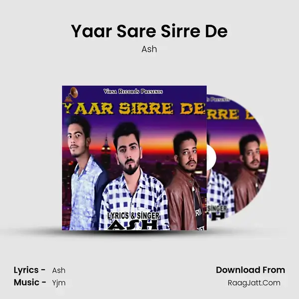 Yaar Sare Sirre De Song mp3 | Ash