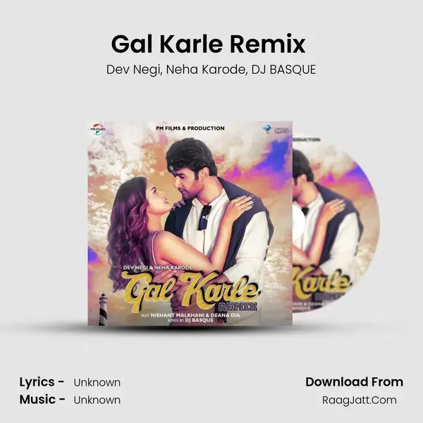 Gal Karle Remix (feat. Nishant Malkhani,Deana Dia & Dj Basque) mp3 song