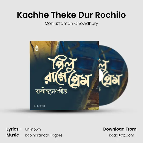 Kachhe Theke Dur Rochilo mp3 song