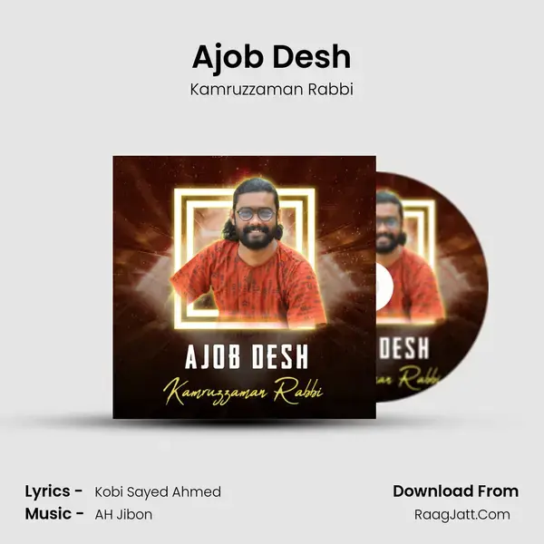 Ajob Desh - Kamruzzaman Rabbi