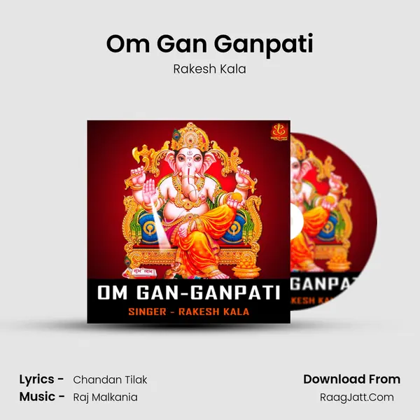 Om Gan Ganpati Song mp3 | Rakesh Kala