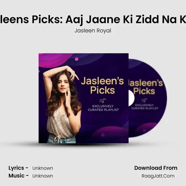 Jasleen's Picks: Aaj Jaane Ki Zidd Na Karo mp3 song