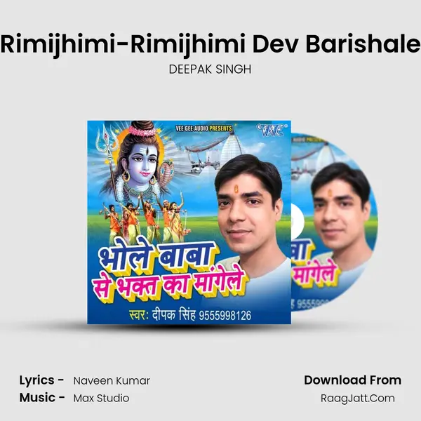 Rimijhimi-Rimijhimi Dev Barishale Song mp3 | DEEPAK SINGH