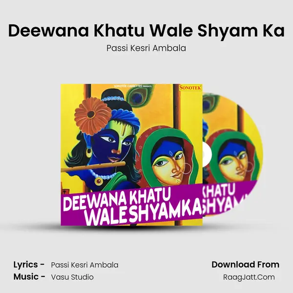 Deewana Khatu Wale Shyam Ka Song mp3 | Passi Kesri Ambala