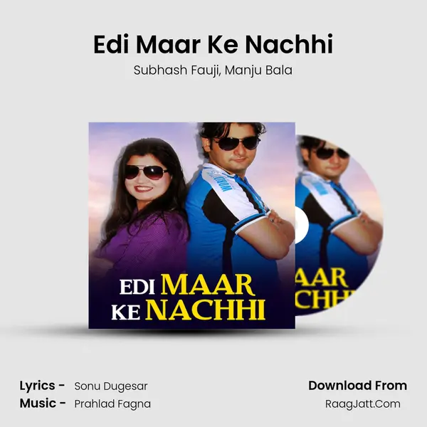 Edi Maar Ke Nachhi mp3 song