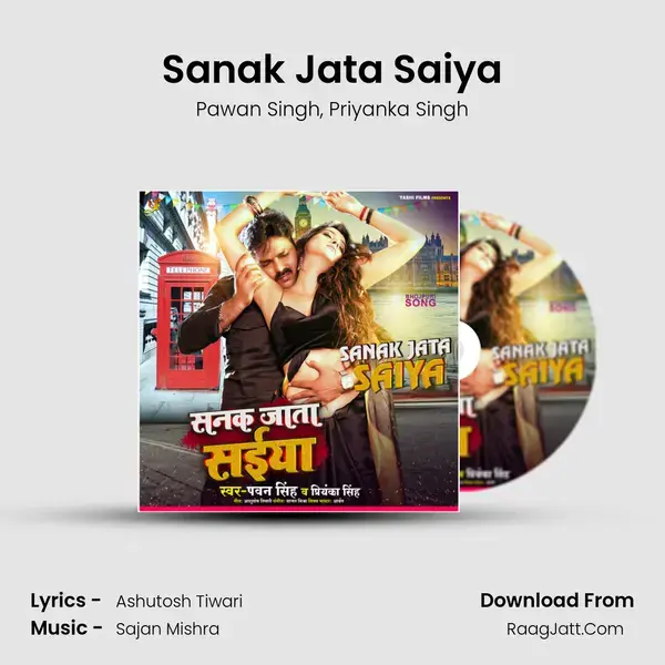 Sanak Jata Saiya - Pawan Singh