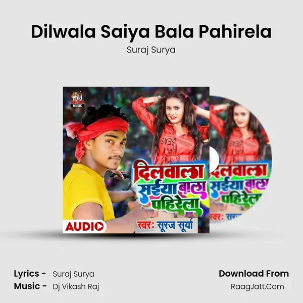 Dilwala Saiya Bala Pahirela mp3 song