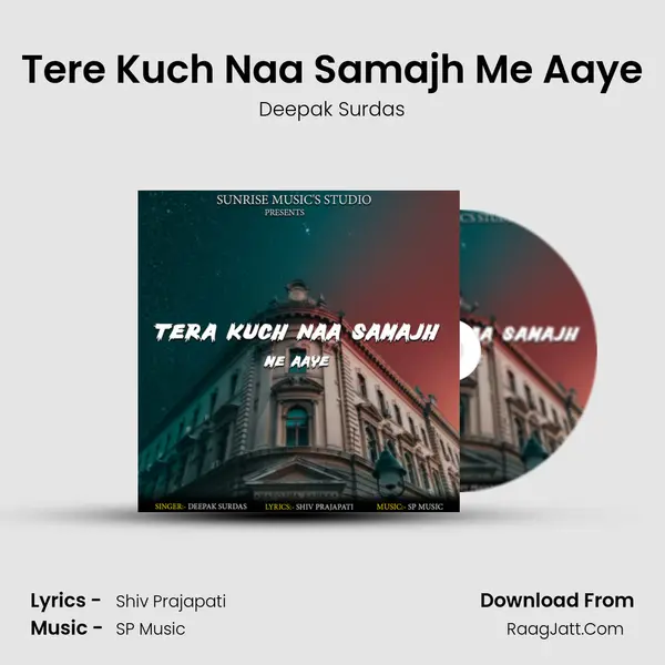 Tere Kuch Naa Samajh Me Aaye Song mp3 | Deepak Surdas