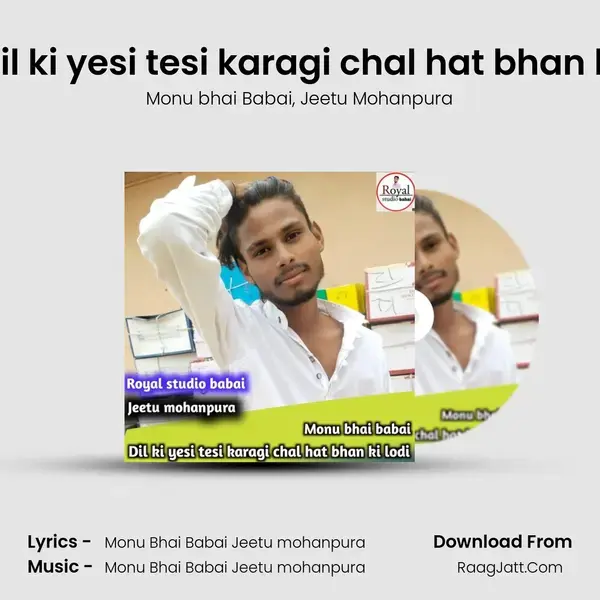 Dil ki yesi tesi karagi chal hat bhan ki mp3 song