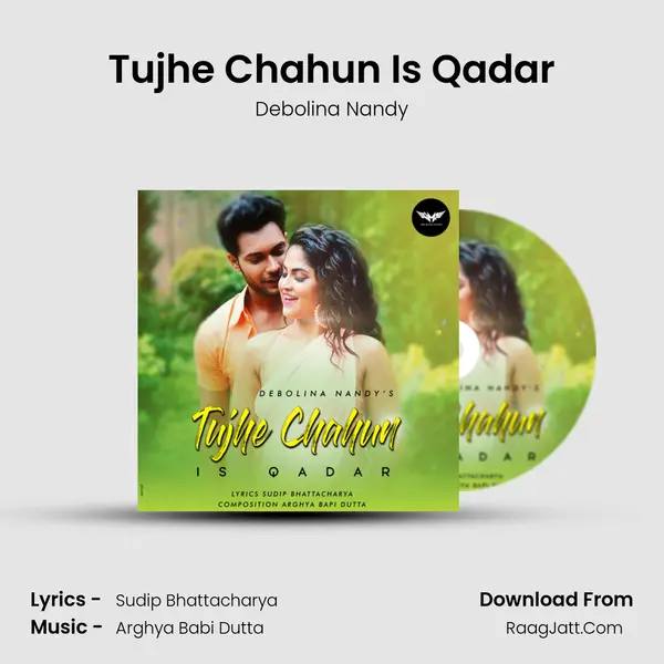 Tujhe Chahun Is Qadar Song mp3 | Debolina Nandy