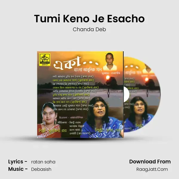 Tumi Keno Je Esacho mp3 song