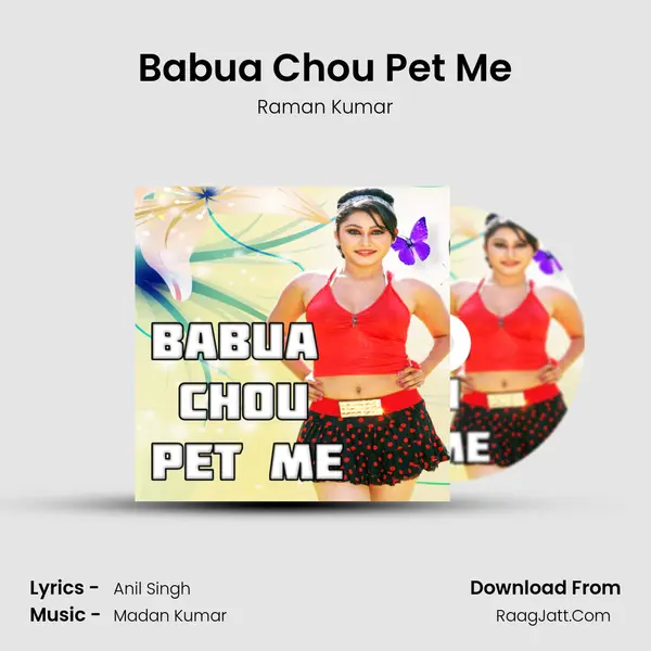 Babua Chou Pet Me Song mp3 | Raman Kumar