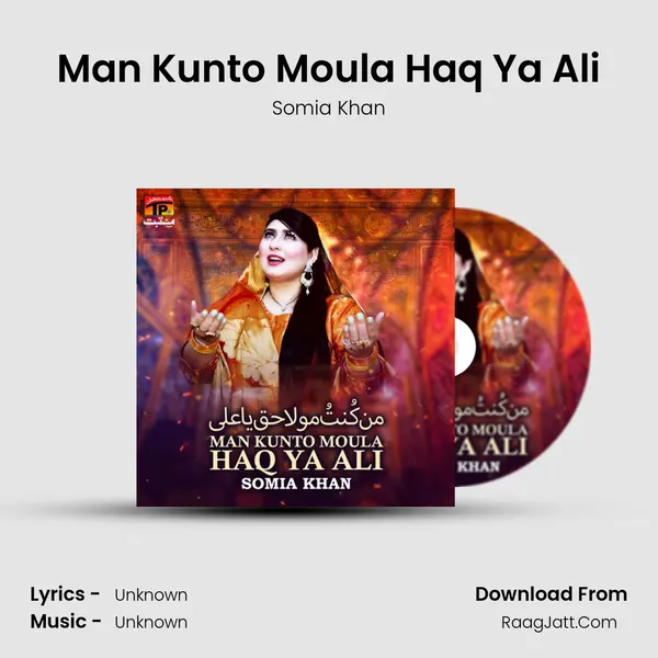 Man Kunto Moula Haq Ya Ali Song mp3 | Somia Khan