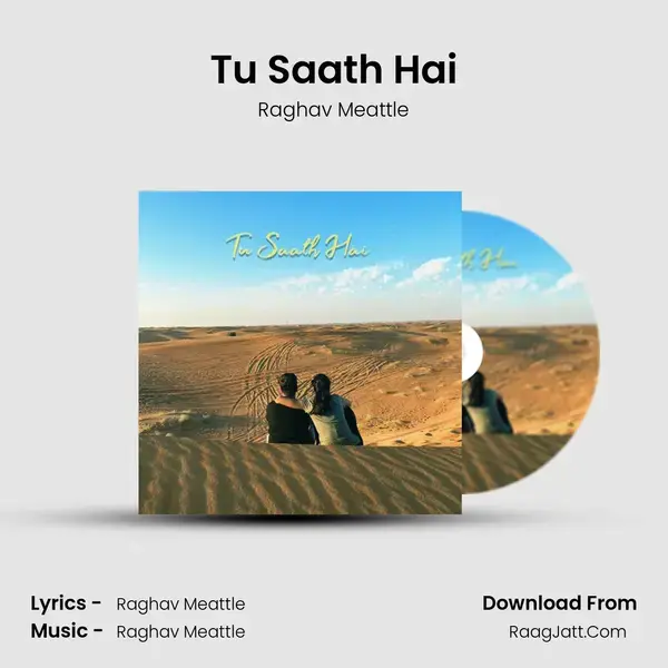 Tu Saath Hai - Raghav Meattle