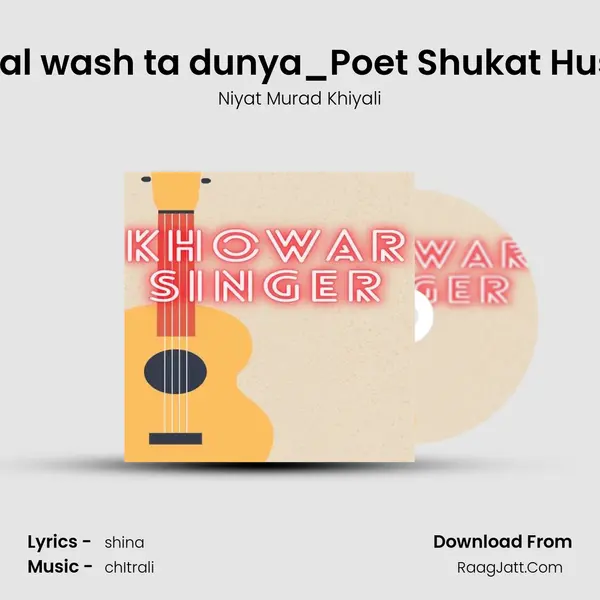 khowarLatest Song Beti khal wash ta dunya_Poet Shukat Hussain Shahab_Singer Niya Song mp3 | Niyat Murad Khiyali