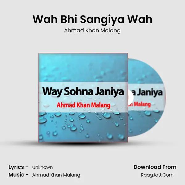 Wah Bhi Sangiya Wah Song mp3 | Ahmad Khan Malang