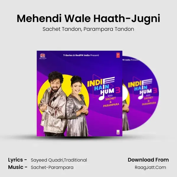 Mehendi Wale Haath-Jugni Song mp3 | Sachet Tandon